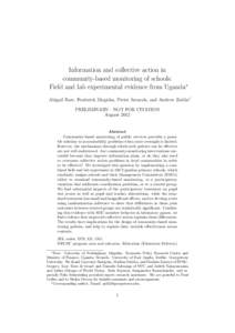 Information and collective action in community-based monitoring of schools: Field and lab experimental evidence from Uganda∗ Abigail Barr, Frederick Mugisha, Pieter Serneels, and Andrew Zeitlin† PRELIMINARY—NOT FOR