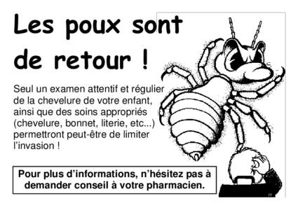 Les poux sont de retour ! Seul un examen attentif et régulier de la chevelure de votre enfant, ainsi que des soins appropriés (chevelure, bonnet, literie, etc...)