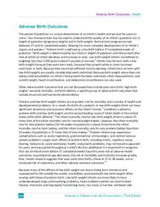 Adverse Birth Outcomes | Health  Adverse Birth Outcomes The period of gestation is a crucial determinant of an infant’s health and survival for years to come. Two measures that may be used to understand the quality of 