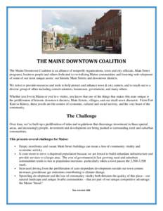 THE MAINE DOWNTOWN COALITION The Maine Downtown Coalition is an alliance of nonprofit organizations, town and city officials, Main Street programs, business people and others dedicated to revitalizing Maine communities a
