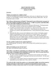 DRAFT MEETING NOTES Green Infrastructure Meeting January 12, 2010 Questions Will the presentations be available on-line? A Web site, including the presentations and minutes will come out within the next two weeks.