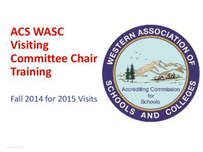 ACS WASC Visiting Committee Chair Training Fall 2014 for 2015 Visits