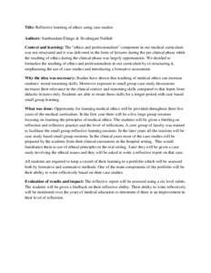 Title: Reflective learning of ethics using case studies Authors: Sambandam Elango & Sivalingam Nalliah Context and learning: The “ethics and professionalism” component in our medical curriculum was not structured and