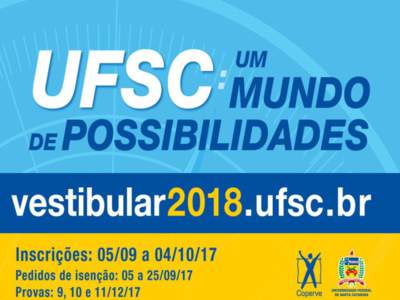 UFSC: UM MUNDO DE POSSIBILIDADES o 101 CURSOS de graduação nos 5 campi da UFSC: o Florianópolis / Araranguá o Blumenau / Curitibanos o Joinville