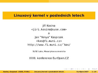 Linuxový kernel v posledních letech Jiˇrí Kosina <> a Jan ”Yenya” Kasprzak <>