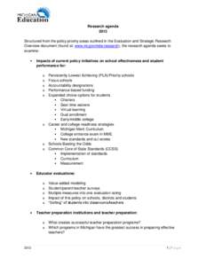 Research agenda 2013 Structured from the policy priority areas outlined in the Evaluation and Strategic Research Overview document (found at: www.mi.gov/mde-research), the research agenda seeks to examine: Impacts of cur