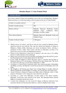 Situation Report -1: Uttar Pradesh Flood A. Situation Report Due to heavy rainfall in Nepal and Uttarakhand, most of the river including Rapti, Ghaghara, Sharda and Sarayu is overflowing leading to flood situation in the