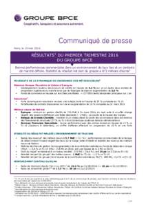 Paris, le 10 maiRÉSULTATS1 DU PREMIER TRIMESTRE 2016 DU GROUPE BPCE Bonnes performances commerciales dans un environnement de taux bas et un contexte de marché difficile. Stabilité du résultat net part du grou