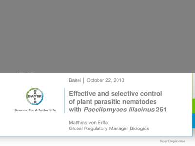 Basel │ October 22, 2013  Effective and selective control of plant parasitic nematodes with Paecilomyces lilacinus 251 Matthias von Erffa