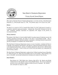 State Board of Sanitarian Registration Twenty-Second Annual Report This report of the State Board of Sanitarian Registration covers the activities of the Board from September 23, 1998 through August 18, 1999. The financi