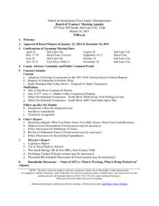 School & Institutional Trust Lands Administration Board of Trustees’ Meeting Agenda 675 East 500 South, Salt Lake City, Utah March 19, 2015 9:00 a.m. 1. Welcome