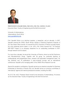 PROFESSOR SAURABH SINHA, PhD (ENG), PR. ENG, SMIEEE, FSAIEE Executive Dean: Faculty of Engineering and the Built Environment University of Johannesburg Johannesburg, South Africa www.saurabhsinha.info Prof. Saurabh Sinha