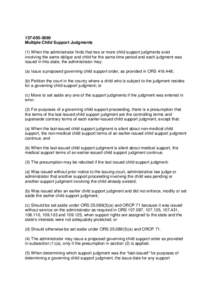 [removed]Multiple Child Support Judgments (1) When the administrator finds that two or more child support judgments exist involving the same obligor and child for the same time period and each judgment was issued in 