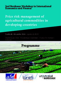 2nd Bordeaux Workshop in International Economics and Finance Price risk management of agricultural commodities in developing countries