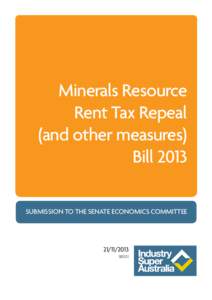 Minerals Resource Rent Tax Repeal (and other measures) Bill 2013 SUBMISSION TO THE SENATE ECONOMICS COMMITTEE
