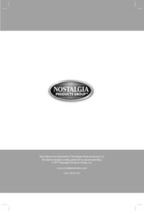 All products are trademarks of Nostalgia Products Group, LLC. Worldwide design & utility patented or patents pending. © [removed]Nostalgia Products Group, LLC. www.nostalgia electrics.com (rev[removed])