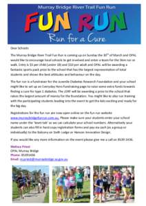 Dear Schools The Murray Bridge River Trail Fun Run is coming up on Sunday the 30th of March and OPAL would like to encourage local schools to get involved and enter a team for the 5km run or walk. Entry is $5 per child (