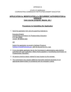 APPENDIX B STATE OF NEBRASKA COORDINATING COMMISSION FOR POSTSECONDARY EDUCATION APPLICATION for MODIFICATION of a RECURRENT AUTHORIZATION to OPERATE