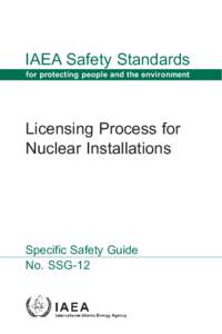 IAEA Safety Standards for protecting people and the environment Licensing Process for Nuclear Installations