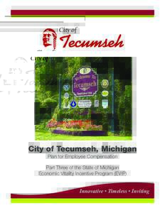 City of Tecumseh, Michigan Plan for Employee Compensation Part Three of the State of Michigan Economic Vitality Incentive Program (EVIP)  Innovative • Timeless • Inviting