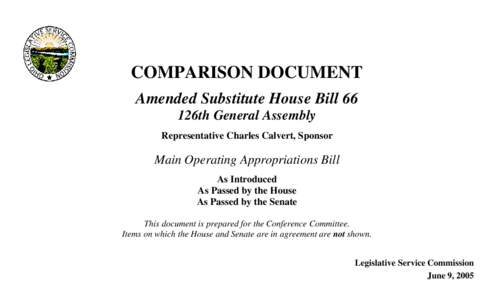 COMPARISON DOCUMENT Amended Substitute House Bill 66 126th General Assembly Representative Charles Calvert, Sponsor  Main Operating Appropriations Bill