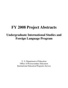 FY 2008 Project Abstracts for the Undergraduate International Studies and Foreign Language Program (MS Word)