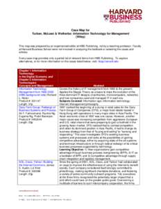 Case Map for Turban, McLean & Wetherbe: Information Technology for Management (Wiley) This map was prepared by an experienced editor at HBS Publishing, not by a teaching professor. Faculty at Harvard Business School were