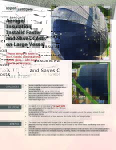 Aerogel Insulation Installs Faster and Saves Costs on Large Vessel Thinner aerogel is easier to