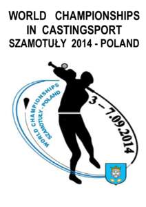 WORLD CHAMPIONSHIPS IN CASTINGSPORT SZAMOTUŁY[removed]POLAND Please be informed that the Polish Angling Association, pursuant to a decision by ICSF, is the organizer of the Senior World Championship in Castingsport, whi