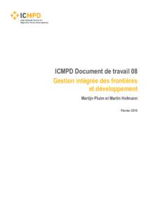 ICMPD Document de travail 08 Gestion intégrée des frontières et développement Martijn Pluim et Martin Hofmann Février 2015