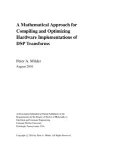 A Mathematical Approach for Compiling and Optimizing Hardware Implementations of DSP Transforms  Peter A. Milder
