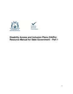 Disability Access and Inclusion Plans (DAIPs): Resource Manual for State Government – Part 1 1  The manual has been designed in a loose leaf format to allow updating and the