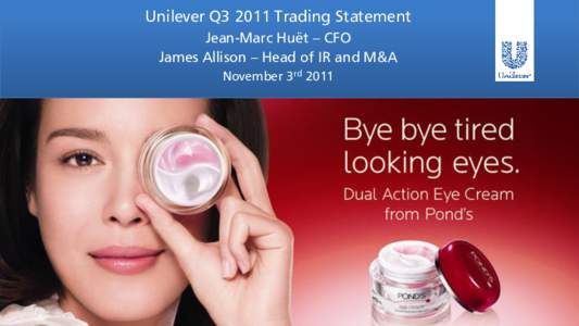 Unilever Q3 2011 Trading Statement Jean-Marc Huët – CFO James Allison – Head of IR and M&A November 3rd 2011  Safe Harbour Statement