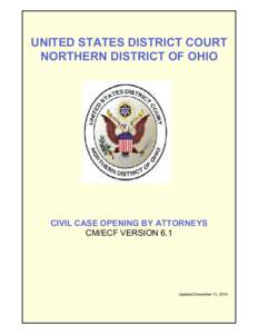 UNITED STATES DISTRICT COURT NORTHERN DISTRICT OF OHIO CIVIL CASE OPENING BY ATTORNEYS CM/ECF VERSION 6.1