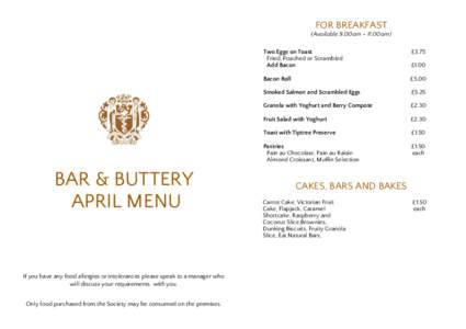 FOR BREAKFAST  (Available 9.00am – 11.00am) BAR & BUTTERY APRIL MENU