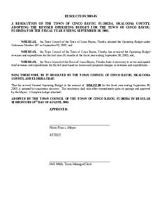 RESOLUTION[removed]A RESOLUTION OF THE TOWN OF CINCO BAYOU, FLORIDA, OKALOOSA COUNTY, ADOPTING THE REVISED OPERATING BUDGET FOR THE TOWN OF CINCO BAYOU, FLORIDA FOR THE FISCAL YEAR ENDING SEPTEMBER 30, 2003. WHEREAS, the