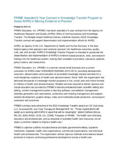 PRIME Awarded 5-Year Contract in Knowledge Transfer Program to Assist AHRQ in Moving Evidence to Practice Posted on[removed]PRIME Education, Inc. (PRIME ) has been awarded a 5-year contract from the Agency for Healthcare