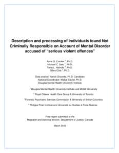 Description and processing of individuals found Not Criminally Responsible on Account of Mental Disorder accused of “serious violent offences” Anne G. Crocker 1, Ph.D. Michael C. Seto 2, Ph.D. Tonia L. Nicholls 3, Ph