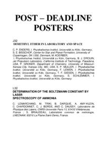 POST – DEADLINE POSTERS J32 DIMETHYL ETHER IN LABORATORY AND SPACE C. P. ENDERS, I. Physikalisches Institut, Universität zu Köln, Germany, S. E. BISSCHOP, Center for Star and Planet Formation, University of