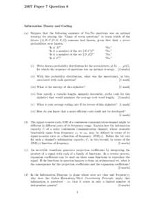 2007 Paper 7 Question 8  Information Theory and Coding (a) Suppose that the following sequence of Yes/No questions was an optimal strategy for playing the “Game of seven questions” to learn which of the letters {A, B