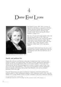 4 Dame Enid Lyons Enid Muriel Lyons (1897–1981) was born at Duck River (Smithton) in Tasmania to William Charles and Eliza Burnell. She received her early schooling in Burnie, showing some