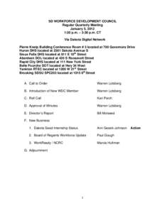 SD WORKFORCE DEVELOPMENT COUNCIL Regular Quarterly Meeting January 5, 2012 1:30 p.m. – 3:30 p.m. CT Via Dakota Digital Network Pierre Kneip Building Conference Room # 3 located at 700 Governors Drive