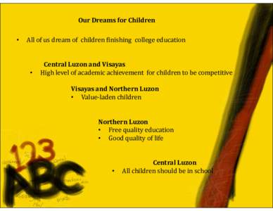 Our Dreams for Children • All of us dream of children finishing college education  •