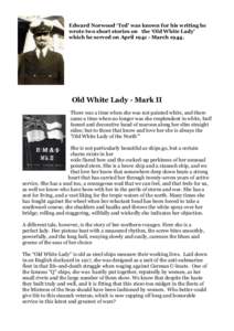 Edward Norwood ‘Ted’ was known for his writing he wrote two short stories on the ‘Old White Lady’ which he served on April[removed]March[removed]Old White Lady - Mark II There was a time when she was not painted whi