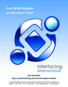 Free BPMN Modeler for Microsoft® Visio® Free download: http://www.interfacing.com/free-visio-bpmn-modeler Interfacing Technologies Corporation. 425 de Maisonneuve West, SuiteMontreal, Quebec Canada H3A 3G5