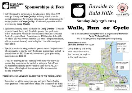 Bayside to Bald Hills Sponsorships & Fees 1. Entry fees paid to participate in the Bayside to Bald Hills 2014 event go directly to Camp Quality, a charity which provides