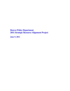 Denver Police Department 2011 Strategic Resource Alignment Project June 9, 2011 Executive Summary Denver Police Department (DPD) officers engaged in traditional line of duty policing