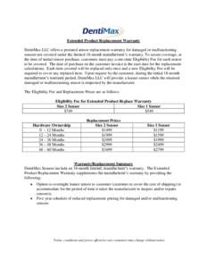 Extended Product Replacement Warranty DentiMax LLC offers a prorated sensor replacement warranty for damaged or malfunctioning sensors not covered under the limited 18-month manufacturer’s warranty. To secure coverage,