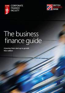 The business finance guide A journey from start-up to growth New edition  In partnership with