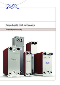 Brazed plate heat exchangers For the refrigeration industry Important components in refrigeration applications Installed for a wide range of duties in refrigeration applications worldwide, Alfa Laval’s